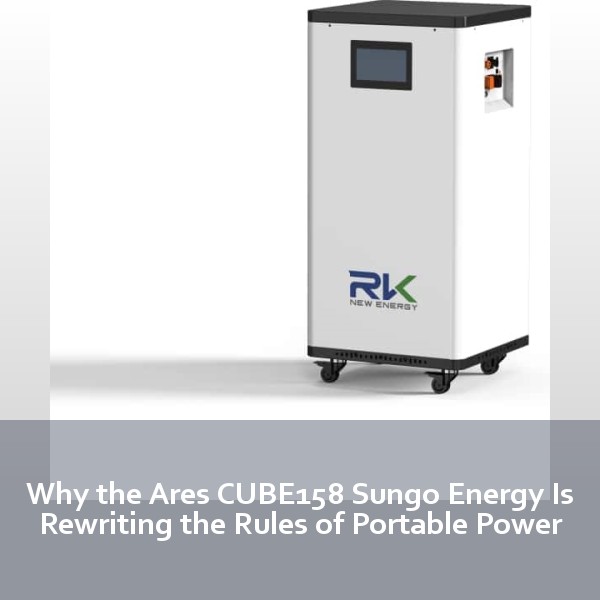 Why the Ares CUBE158 Sungo Energy Is Rewriting the Rules of Portable Power
